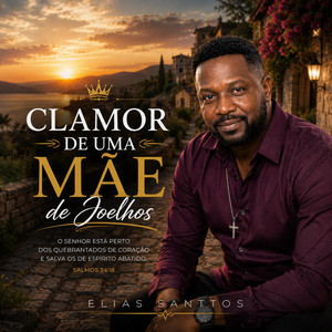 Clamor de Uma Mãe de Joelhos by Elias Santtos
