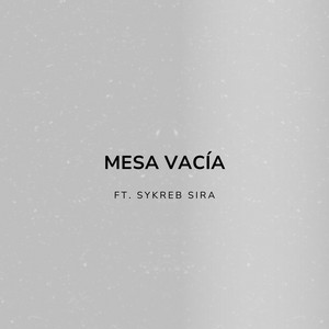 Mesa Vacía by Fabbi Fabby Love, Sykreb Sira