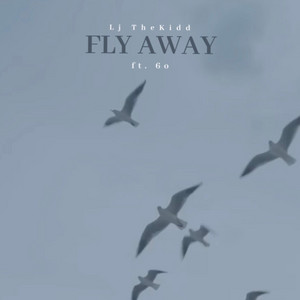 Fly Away by Lj TheKidd, 6o