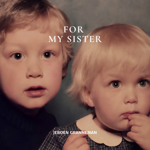 For My Sister by Jeroen Granneman