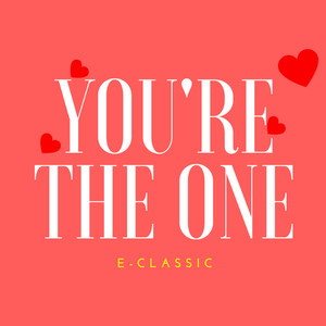 E.Classic - You're the One