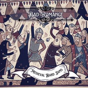 Bad Romance - Bard Version by Medieval Bard Jams