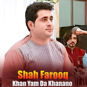 Shah Farooq - Khan Yam Da Khanano