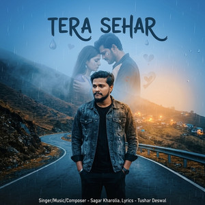 Tera Sehar by Sagar Kharolia, Tushar Deswal