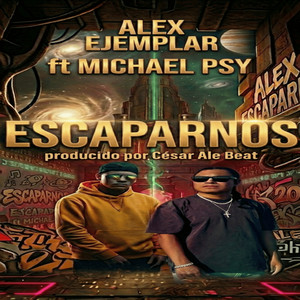 Escaparnos by Alex ejemplar, Michael Psy