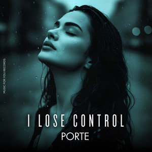 I Lose Control by Porte