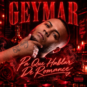PA QUE HABLAR DE ROMANCE by Geymar, KAELVYN ORIX