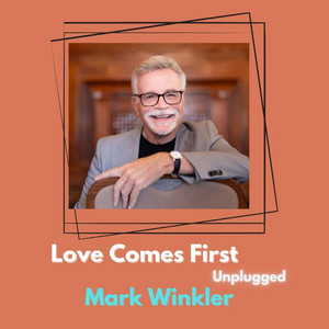 Love Comes First (Unplugged) by Mark Winkler