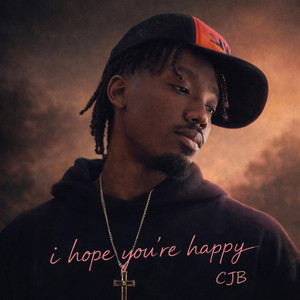 i hope you're happy. by CJB