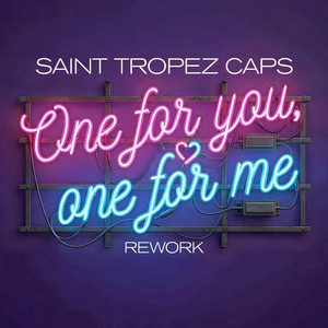 One For You, One For Me (Rework) by Saint Tropez Caps