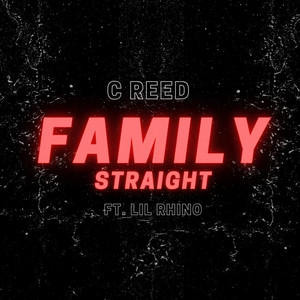 Family straight by C Reed, Lil Rhino