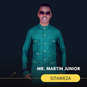 Mr Martin Junior - Sitaweza