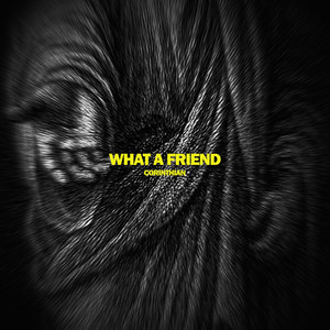 WHAT A FRIEND by Corinthian