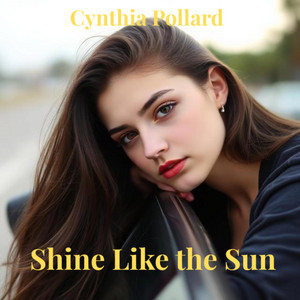 Shine Like the Sun by Cynthia Pollard