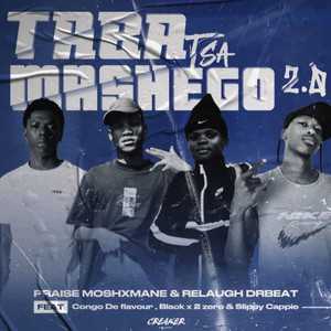 Taba Tsa Mashego (TTM) 2.0 by Praise Moshxmane, Relaugh DrBeat, Slippy Cappie, Chongo De Flavour, Black X 2 Zero
