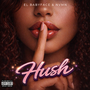 Hush by El Babyface, NVMN