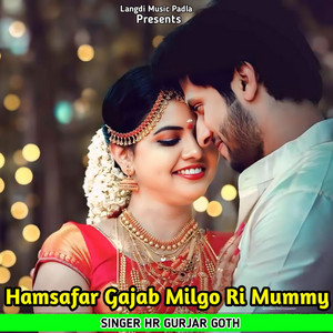 Hamsafar Gajab Milgo Ri Mummy by Hr Gurjar Goth
