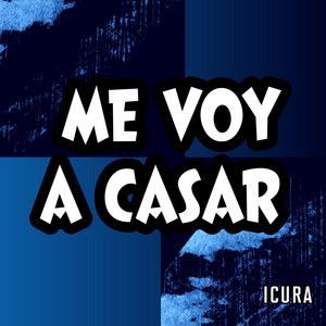 ME VOY A CASAR by ICURA