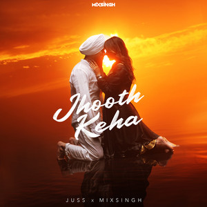 Jhooth Keha by Juss, MixSingh