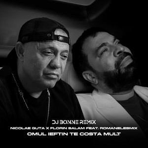 Nicolae Guță & Florin Salam - Omul ieftin te costa mult (feat. RoMANELEsMIX) [Dj Bonne Remix]