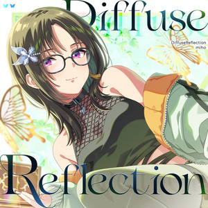 DiffuseReflection by miho (CV:村川梨衣)