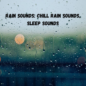Rain Sounds: Chill Rain Sounds, Sleep Sounds album