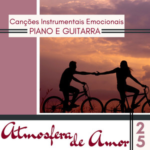 Atmosfera de Amor - 25 Canções Instrumentais Emocionais, Piano e Guitarra
