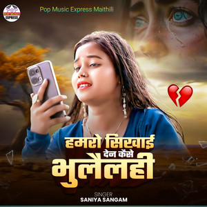 Hamro Sikhai Dena Kaise Bhulailhi by Shaniya Sangam