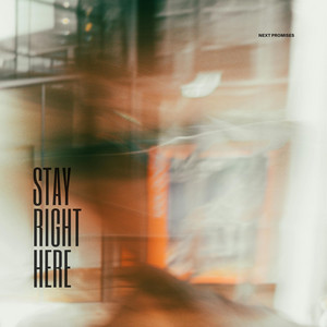 Stay Right Here by Next Promises