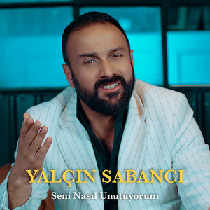Yalçın Sabancı - Nasıl Unutuyorum
