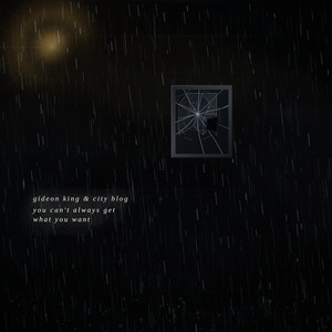 You Can't Always Get What You Want by Gideon King & City Blog