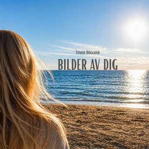 Bilder av dig by Tomas Höglund