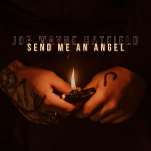 Send Me An Angel by Jon Wayne Hatfield