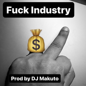 Fuck Industry by DJ MAKUTO