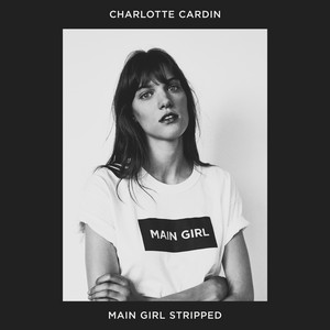 Main Girl (Stripped) by Charlotte Cardin