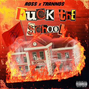 Fuck The School by Ross, Trannos, Hantze