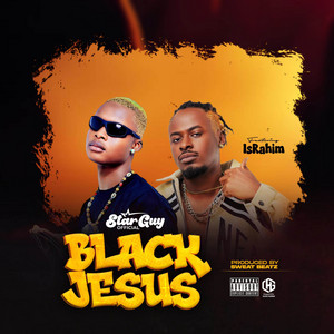 StarGuy Official - Black Jesus (feat. IsRahim)