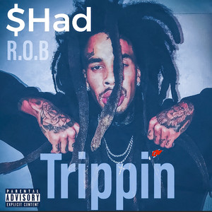 Trippin by $Had, R.O.B