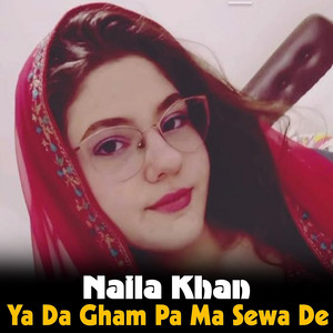 Naila Khan - Ya Da Gham Pa Ma Sewa De