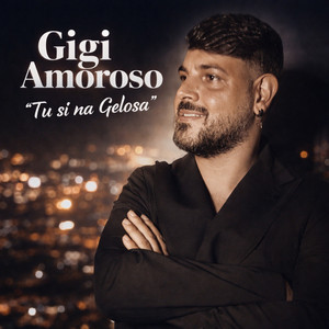 Gigi Amoroso - Tu si na gelosa