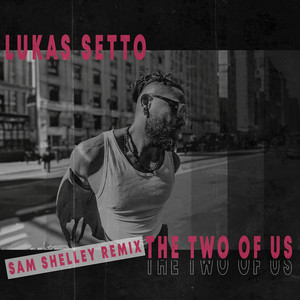 The Two Of Us - Sam Shelley Remix by Lukas Setto, Sam Shelley