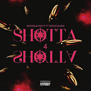 WhoIsJayKatt - SHOTTA4SHOTTA (feat. RICHCOUSIN)
