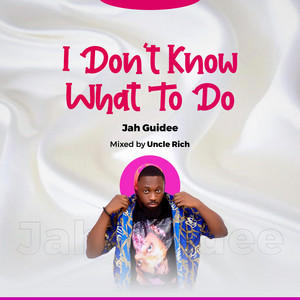 I Don't Know What To Do