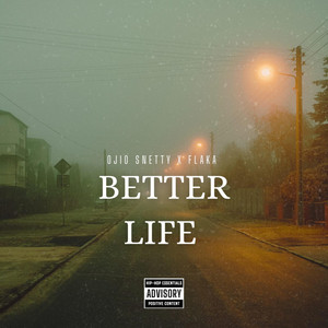 Better life by Ojio snetty$, Flaka