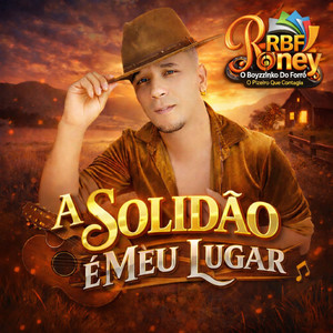 A Solidão É Meu Lugar by Roney O Boyzinho Do Forró
