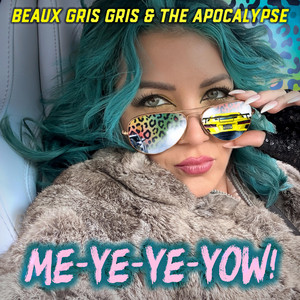 Me-Ye-Ye-Yow! by Beaux Gris Gris & The Apocalypse