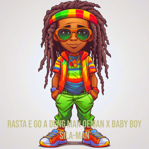 SILA-MAN - Rasta E Go a Deng Man Oeman X Baby Boy