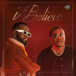 I BELIEVE by Don Crucifixto, Rotimi