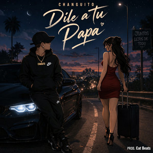 Dile a Tu Papa by Changuito