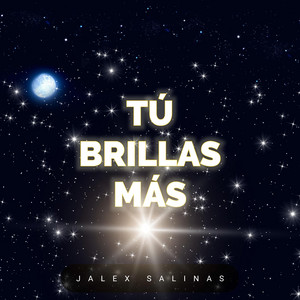 Jalex Salinas - Tú Brillas Más